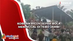 Korban Ricuh Sepak Bola Meninggal di Tebo Jambi