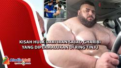 Kisah Hulk dari Iran Sajad Gharibi yang Dipermalukan di Ring Tinju