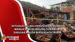 Dituduh Pelaku Penusukan, Rumah Warga di Nyalindung Sukabumi Dirusak Massa Bersenjata Tajam