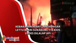  Kebakaran Hebat Landa Pasar Lettu Bakri Sukabumi, 116 Kios Ludes Dilalap Api