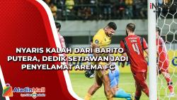 Nyaris Kalah dari Barito Putera, Dedik Setiawan Jadi Penyelamat Arema FC