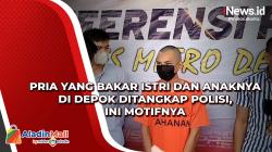 Pria yang Bakar Istri dan Anaknya di Depok Ditangkap Polisi, Ini Motifnya