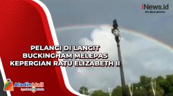 Pelangi di Langit Buckingham Melepas Kepergian Ratu Elizabeth II