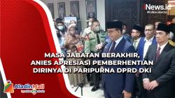 Anies Apresiasi Pemberhentian Dirinya di Paripurna DPRD DKI