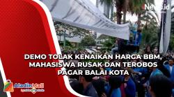 Demo Tolak Kenaikan Harga BBM, Mahasiswa Rusak dan Terobos Pagar Balai Kota