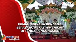 Viral, Sepasang Kekasih Menikah di Tenda Pengungsian BPBD Enrekang akibat Rumah Terkena Bencana