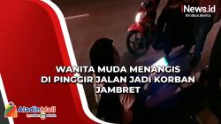 Wanita Muda Menangis di Pinggir Jalan Jadi Korban Jambret