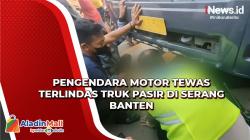 Tersenggol Kendaraan Lain, Pengendara Motor Tewas Terlindas Truk Pasir di Serang Banten