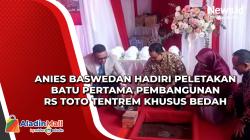 Anies Baswedan Hadiri Peletakan Batu Pertama Pembangunan RS Toto Tentrem Khusus Bedah