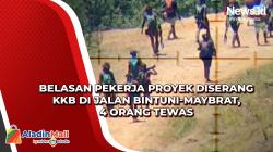 Belasan Pekerja Proyek Diserang KKB di Jalan Bintuni-Maybrat, 4 Orang Tewas