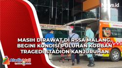 Begini Kondisi Puluhan Korban Tragedi Stadion Kanjuruhan Masih Dirawat di RSSA Malang