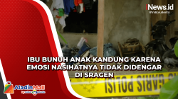Ibu Bunuh Anak Kandung karena Emosi Nasihatnya Tidak Didengar di Sragen