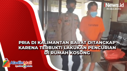 Pria di Kalimantan Barat Ditangkap karena Terbukti Lakukan Pencurian di Rumah Kosong