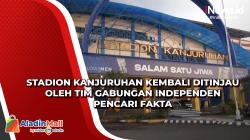 Stadion Kanjuruhan Kembali Ditinjau oleh Tim Gabungan Independen Pencari Fakta
