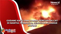 Gudang Kayu dan Pabrik Pengoplos Cat di Bantul Terbakar, Kerugian Miliaran Rupiah