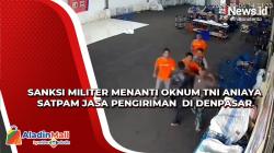 Sanksi Militer Menanti Oknum TNI Aniaya Satpam Jasa Pengiriman  di Denpasar