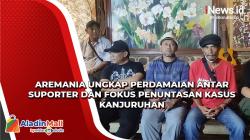 Aremania Ungkap Perdamaian Antar Suporter dan Fokus Penuntasan Kasus Kanjuruhan