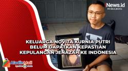 Keluarga Novita Kurnia Putri Belum Dapatkan Kepastian Kepulangan Jenazah ke Indonesia