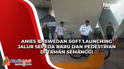 Anies Baswedan Soft Launching Jalur Sepeda Baru dan Pedestrian di Taman Semanggi