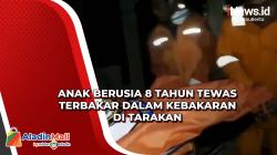 Anak Berusia 8 Tahun Tewas Terbakar dalam Kebakaran di Tarakan