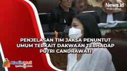 Penjelasan Tim Jaksa Penuntut Umum terkait Dakwaan Terhadap Putri Candrawati