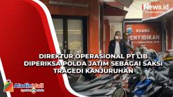 Direktur Operasional PT LIB Diperiksa Polda Jatim sebagai Saksi Tragedi Kanjuruhan
