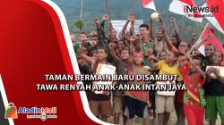 Taman Bermain Baru Disambut Tawa Renyah Anak-anak Intan Jaya 