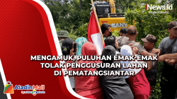 Mengamuk, Puluhan Emak-Emak Tolak Penggusuran Lahan di Pematangsiantar
