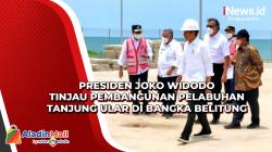 Presiden Joko Widodo Tinjau Pembangunan Pelabuhan Tanjung Ular di Bangka Belitung