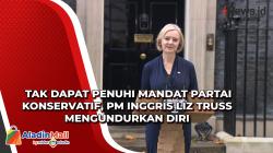 Tak dapat penuhi mandat Partai Konservatif, PM Inggris Liz Truss Mengundurkan Diri