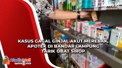 Kasus Gagal Ginjal Akut Merebak, Apotek di Bandar Lampung Tarik Obat Sirop