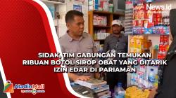 Sidak, Tim Gabungan Temukan Ribuan Botol Sirop Obat yang Ditarik Izin Edar di Pariaman