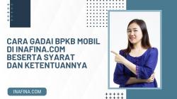 Ini Cara Gadai BPKB Mobil di Inafina.com serta Syarat dan Ketentuannya
