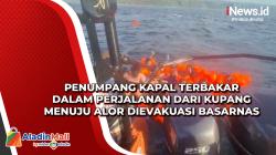 Penumpang Kapal Terbakar dalam Perjalanan dari Kupang Menuju Alor Dievakuasi Basarnas
