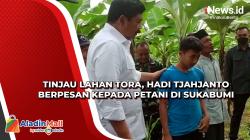 Tinjau Lahan TORA, Hadi Tjahjanto Berpesan kepada Petani di Sukabumi