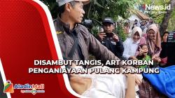Pulang Kampung,  ART Korban Penganiayaan Majikannya Disambut Tangis Keluarga