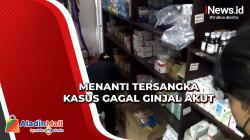Menanti Tersangka Kasus Gagal Ginjal Akut
