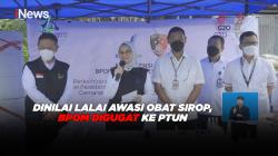  Dinilai Lalai Awasi Obat Sirop, BPOM Digugat ke PTUN 