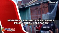 Misteri Kematian 1 Keluarga di Kalideres, Polisi Pastikan Bukan Kelaparan