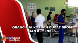 Orang Tua Korban Gagal Ginjal Akut Gugat BPOM dan Kemenkes