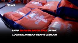 BNPB Siapkan Rp500 Juta untuk Logistik Korban Gempa Cianjur
