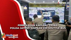 Jelang Pernikahan Kaesang-Erina, Polda Jateng Siapkan 220 Shuttle Bus dan Kantong Parkir