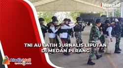 Seru! TNI AU Gelar Pelatihan Jurnalis Liputan di Medan Perang<