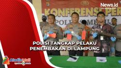 Polisi Ringkus Pelaku Penembakan akibat Sengketa Lahan di Lampung