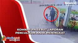 Komnas PA Ungkap Laporan Penculikan Anak Meningkat pada 2022