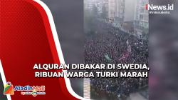 Alquran Dibakar di Swedia, Ribuan Warga Turki Marah dan Gelar Demo Raksasa