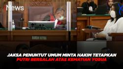 Jaksa Penuntut Umum Minta Hakim Tetapkan Putri Bersalah atas Kematian Yosua