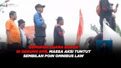 Gemuruh Suara Buruh di Gedung DPR, Massa Aksi Tuntut Sembilan Poin Omnibus Law 