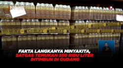 Fakta Langkanya Minyakita, Satgas Temukan 550 Ribu Liter Ditimbun di Gudang