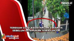 Terekam CCTV, Kedatangan 2 Wanita ke Rumah Pelaku sebelum Ditemukan Tewas Dicor